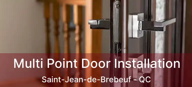  Multi Point Door Installation Saint-Jean-de-Brebeuf - QC