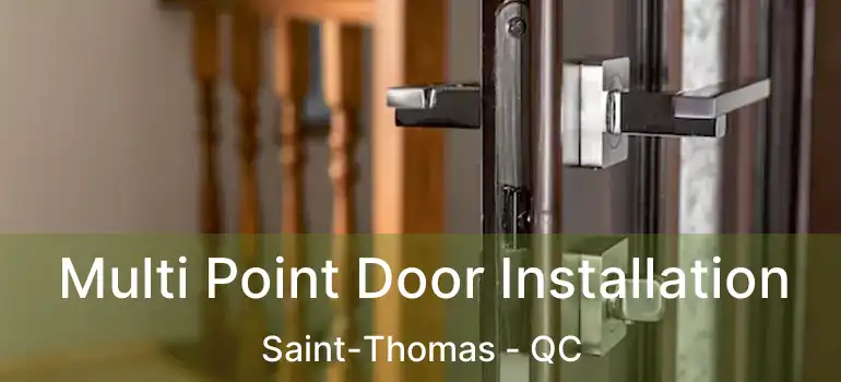  Multi Point Door Installation Saint-Thomas - QC