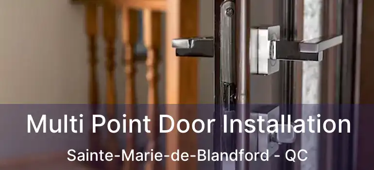  Multi Point Door Installation Sainte-Marie-de-Blandford - QC