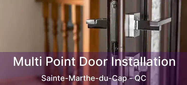  Multi Point Door Installation Sainte-Marthe-du-Cap - QC