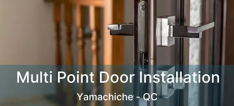  Multi Point Door Installation Yamachiche - QC