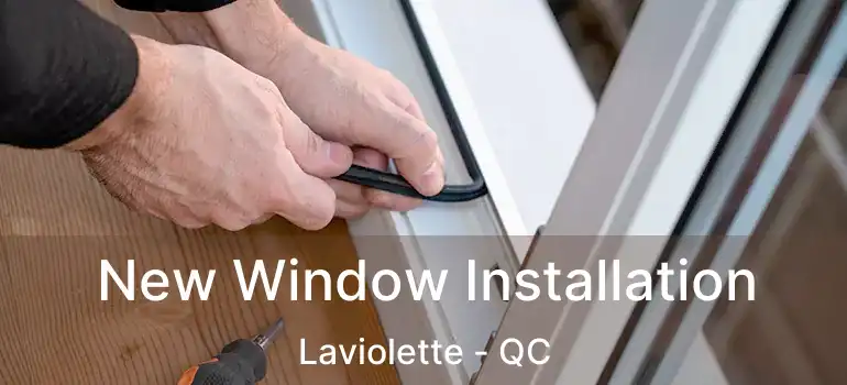  New Window Installation Laviolette - QC