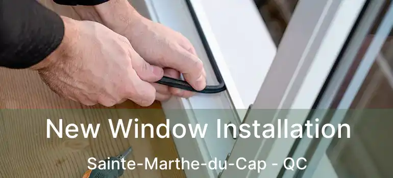  New Window Installation Sainte-Marthe-du-Cap - QC