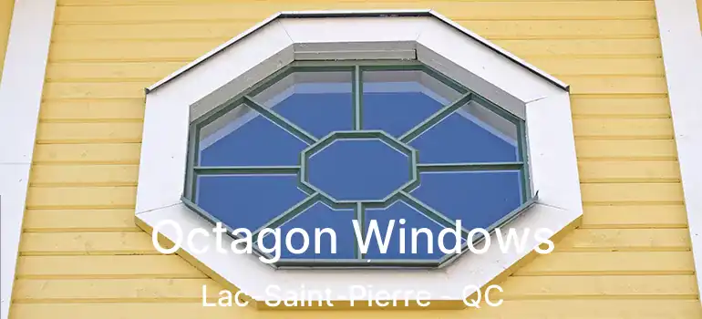 Octagon Windows Lac-Saint-Pierre - QC