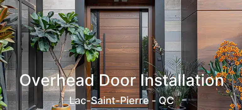 Overhead Door Installation Lac-Saint-Pierre - QC