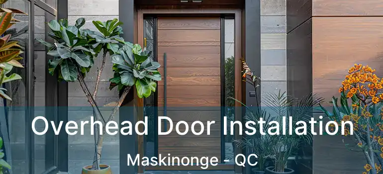  Overhead Door Installation Maskinonge - QC
