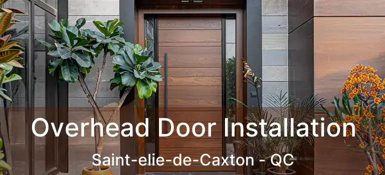  Overhead Door Installation Saint-elie-de-Caxton - QC
