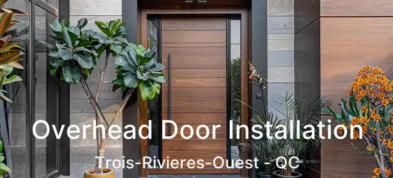  Overhead Door Installation Trois-Rivieres-Ouest - QC