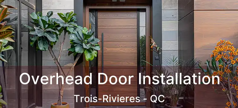  Overhead Door Installation Trois-Rivieres - QC