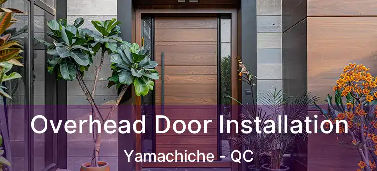  Overhead Door Installation Yamachiche - QC