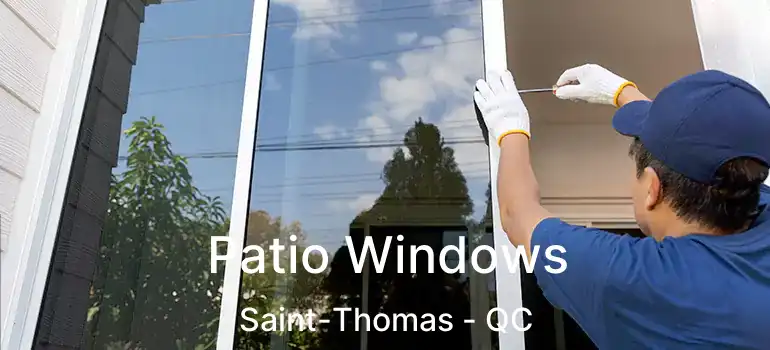  Patio Windows Saint-Thomas - QC