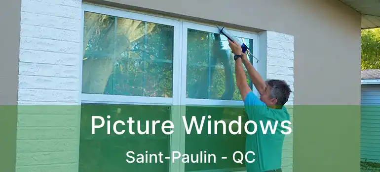  Picture Windows Saint-Paulin - QC