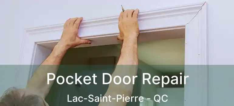  Pocket Door Repair Lac-Saint-Pierre - QC
