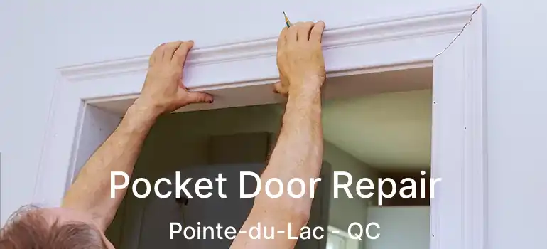  Pocket Door Repair Pointe-du-Lac - QC
