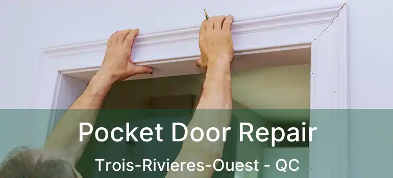  Pocket Door Repair Trois-Rivieres-Ouest - QC