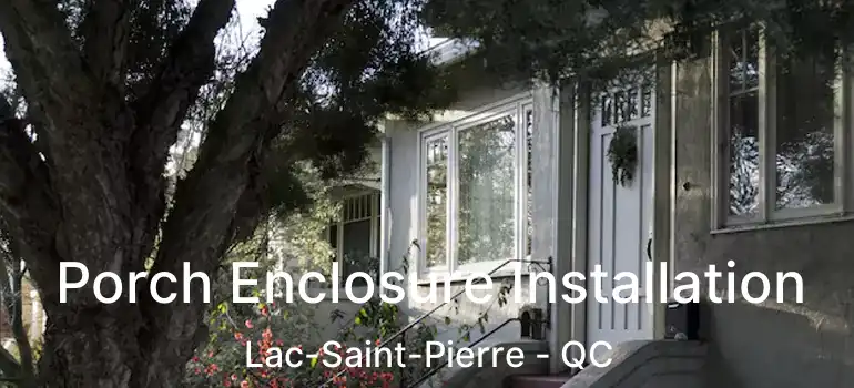  Porch Enclosure Installation Lac-Saint-Pierre - QC