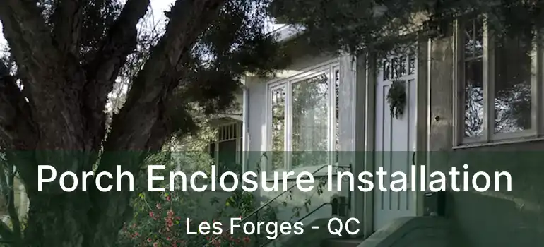  Porch Enclosure Installation Les Forges - QC