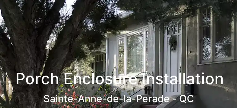  Porch Enclosure Installation Sainte-Anne-de-la-Perade - QC