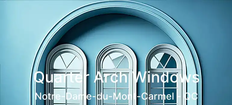  Quarter Arch Windows Notre-Dame-du-Mont-Carmel - QC