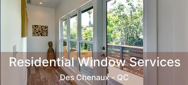  Residential Window Services Des Chenaux - QC