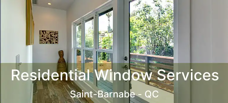  Residential Window Services Saint-Barnabe - QC