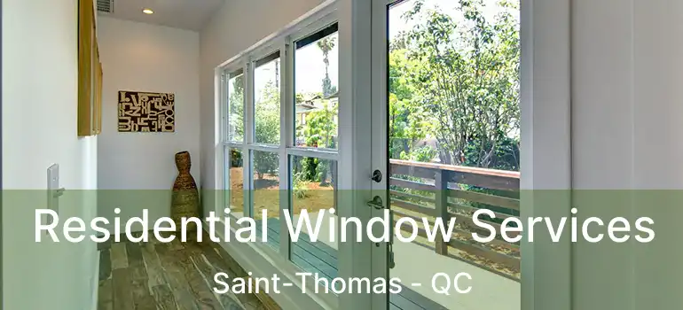  Residential Window Services Saint-Thomas - QC