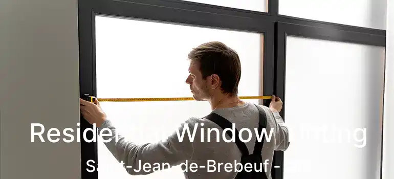  Residential Window Tinting Saint-Jean-de-Brebeuf - QC