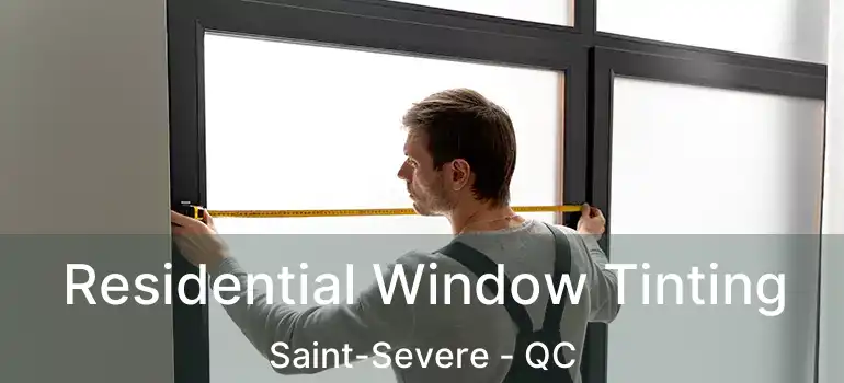  Residential Window Tinting Saint-Severe - QC