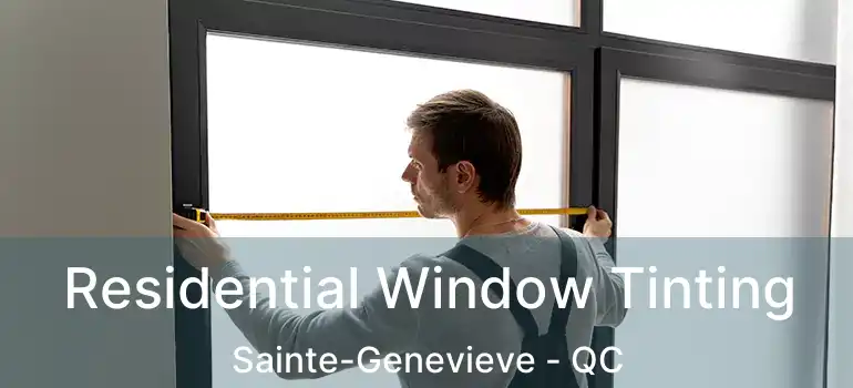  Residential Window Tinting Sainte-Genevieve - QC