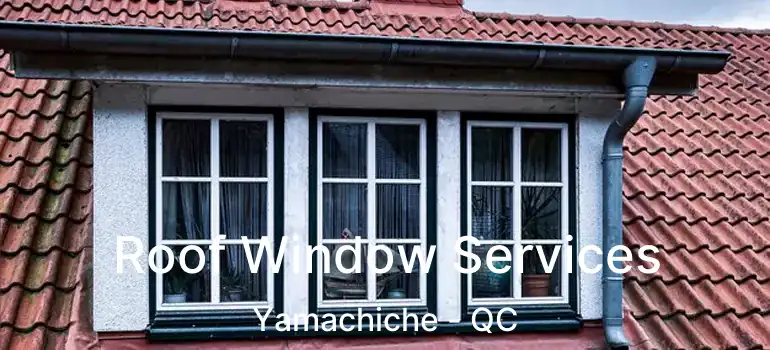  Roof Window Services Yamachiche - QC