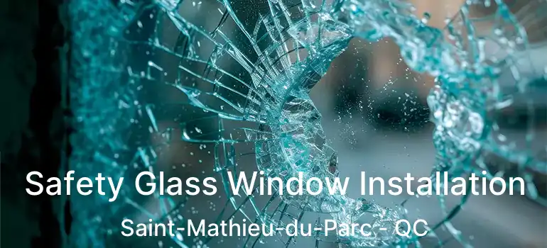  Safety Glass Window Installation Saint-Mathieu-du-Parc - QC