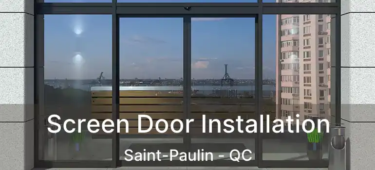  Screen Door Installation Saint-Paulin - QC