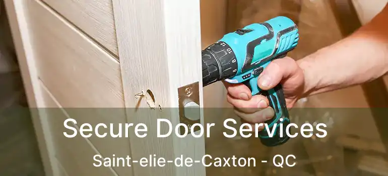  Secure Door Services Saint-elie-de-Caxton - QC