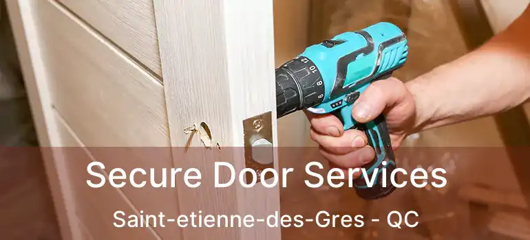 Secure Door Services Saint-etienne-des-Gres - QC