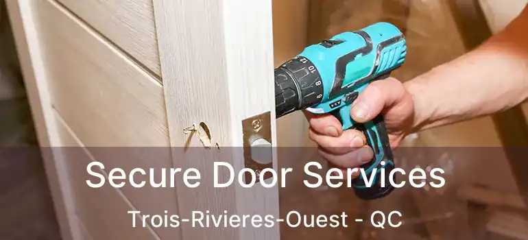  Secure Door Services Trois-Rivieres-Ouest - QC