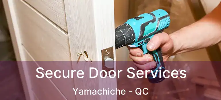 Secure Door Services Yamachiche - QC