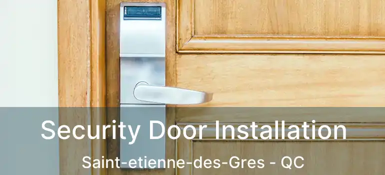  Security Door Installation Saint-etienne-des-Gres - QC