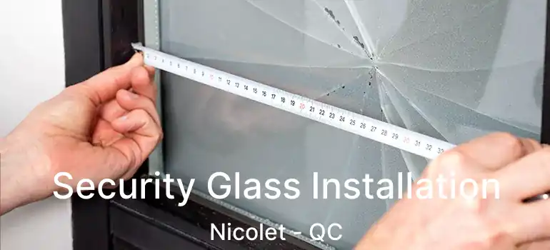  Security Glass Installation Nicolet - QC