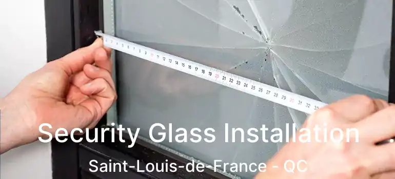  Security Glass Installation Saint-Louis-de-France - QC
