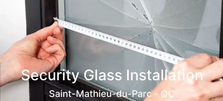  Security Glass Installation Saint-Mathieu-du-Parc - QC
