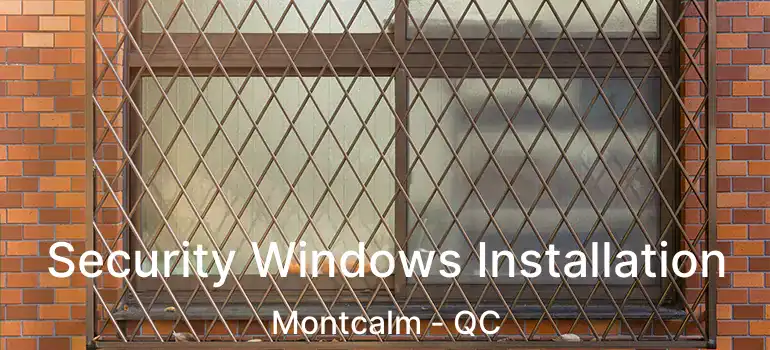 Security Windows Installation Montcalm - QC