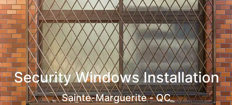  Security Windows Installation Sainte-Marguerite - QC