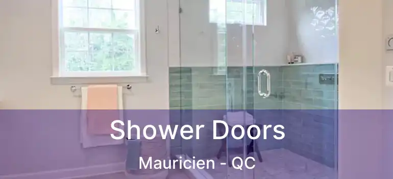  Shower Doors Mauricien - QC