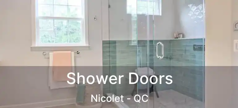  Shower Doors Nicolet - QC