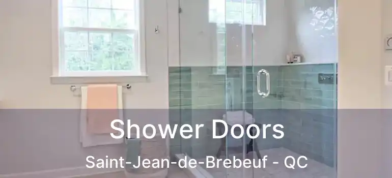  Shower Doors Saint-Jean-de-Brebeuf - QC