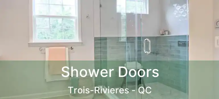  Shower Doors Trois-Rivieres - QC