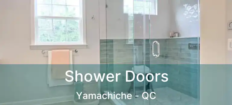  Shower Doors Yamachiche - QC
