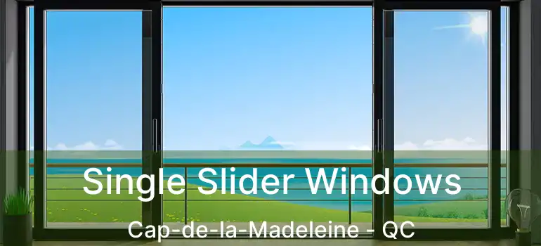  Single Slider Windows Cap-de-la-Madeleine - QC
