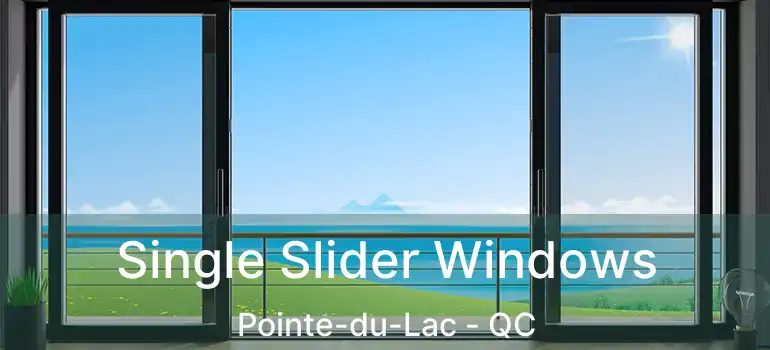  Single Slider Windows Pointe-du-Lac - QC