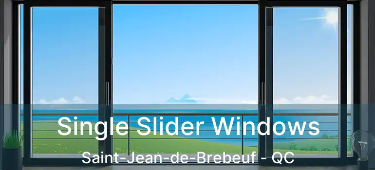  Single Slider Windows Saint-Jean-de-Brebeuf - QC